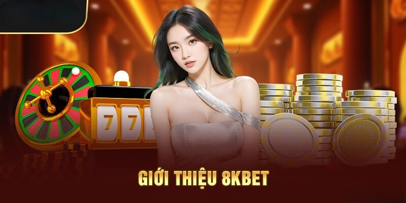 Lịch sử hình thành thương hiệu nhà cái 8kbet